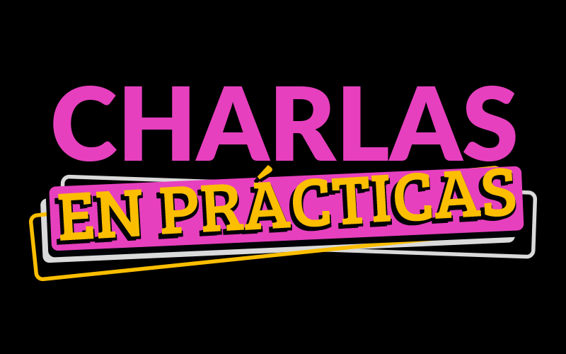 Charlas en prácticas